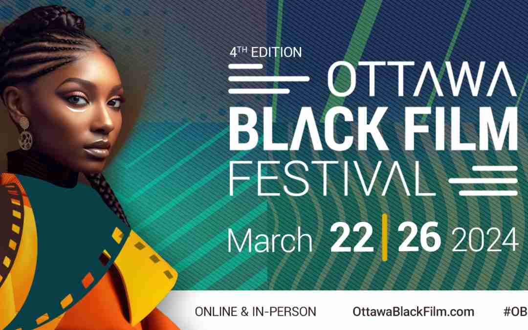 Grow Your Film Career: Why Black Filmmakers in Canada Need the Ottawa Black Film Festival